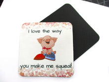 Load image into Gallery viewer, Set of 2 Absorbent Neoprene Square Coasters For Home/RV- I Love The Way You Make Me Squeal