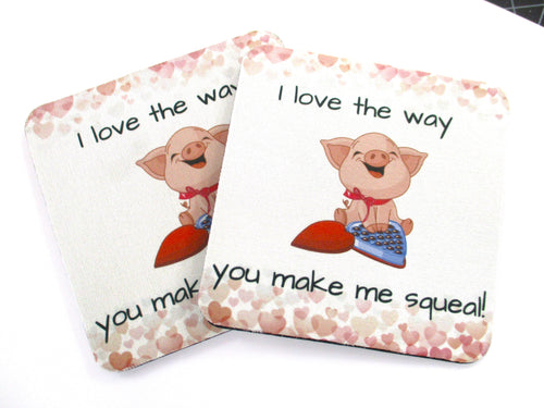 Set of 2 Absorbent Neoprene Square Coasters For Home/RV- I Love The Way You Make Me Squeal